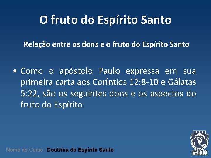 O fruto do Espírito Santo Relação entre os dons e o fruto do Espírito O fruto do Espírito Santo Relação entre os dons e o fruto do Espírito