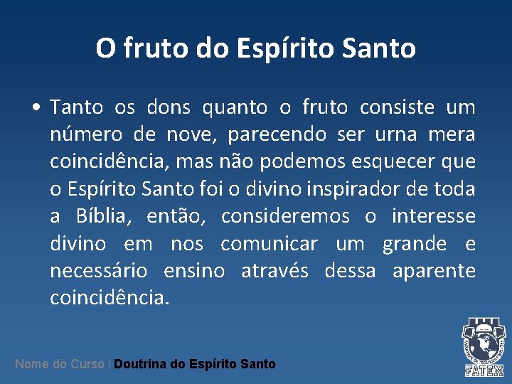 O fruto do Espírito Santo • Tanto os dons quanto o fruto consiste um O fruto do Espírito Santo • Tanto os dons quanto o fruto consiste um