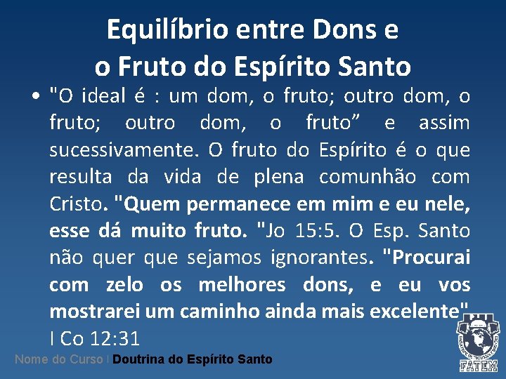 Equilíbrio entre Dons e o Fruto do Espírito Santo • "O ideal é : Equilíbrio entre Dons e o Fruto do Espírito Santo • "O ideal é :