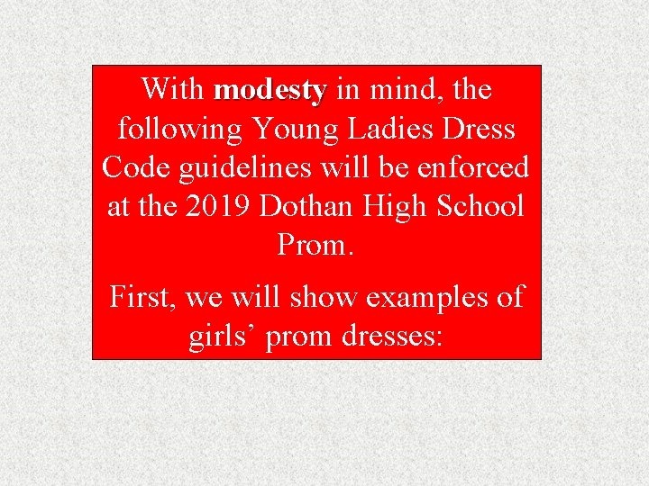 With modesty in mind, the following Young Ladies Dress Code guidelines will be enforced