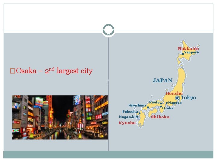 �Osaka – 2 nd largest city 