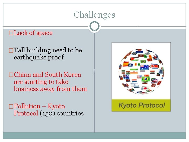 Challenges �Lack of space �Tall building need to be earthquake proof �China and South
