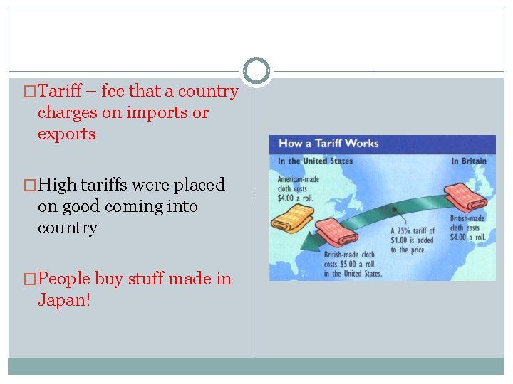 �Tariff – fee that a country charges on imports or exports �High tariffs were