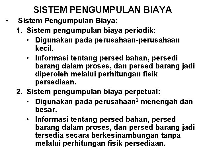 SISTEM PENGUMPULAN BIAYA • Sistem Pengumpulan Biaya: 1. Sistem pengumpulan biaya periodik: • Digunakan