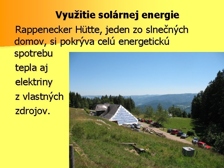 Využitie solárnej energie Rappenecker Hütte, jeden zo slnečných domov, si pokrýva celú energetickú spotrebu