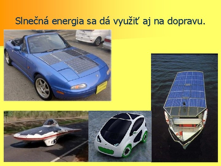 Slnečná energia sa dá využiť aj na dopravu. 