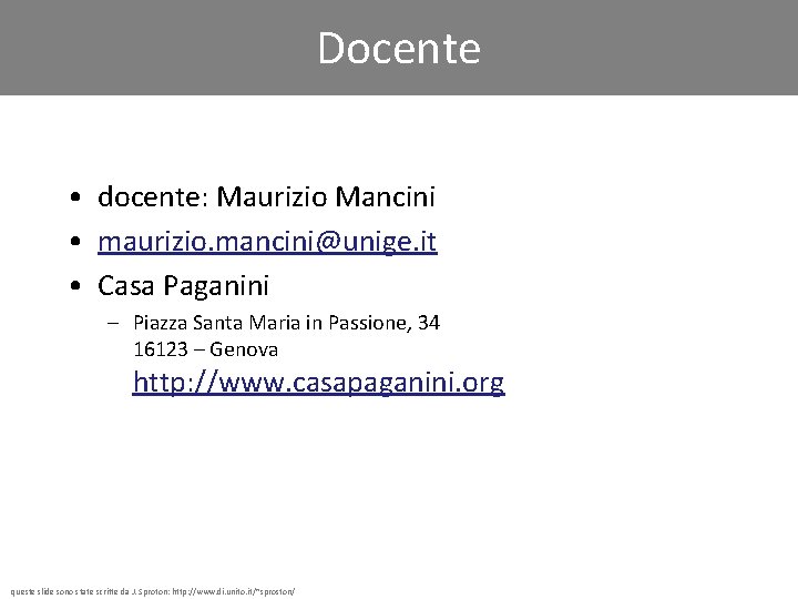Docente • docente: Maurizio Mancini • maurizio. mancini@unige. it • Casa Paganini – Piazza