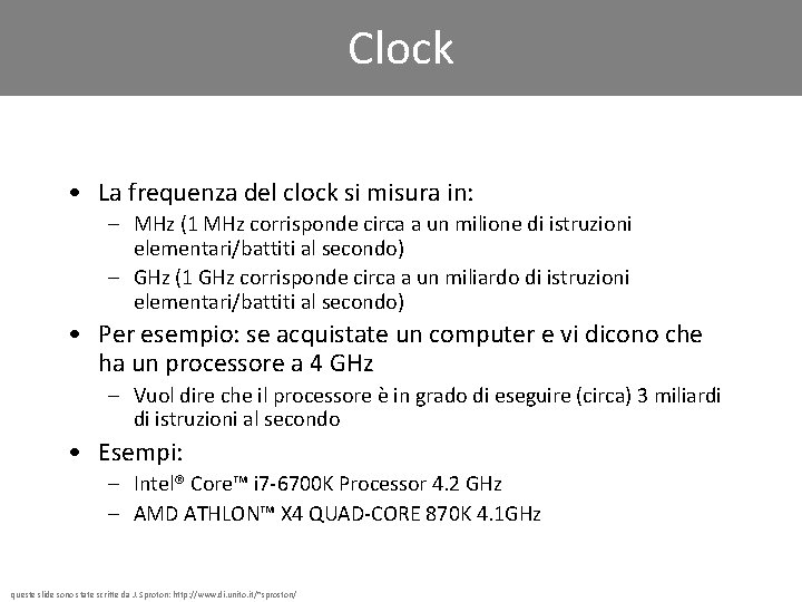 Clock • La frequenza del clock si misura in: – MHz (1 MHz corrisponde