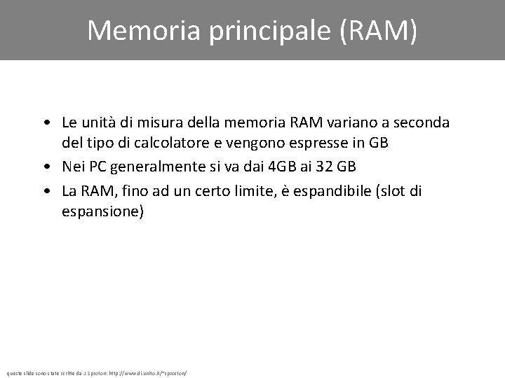 Memoria principale (RAM) • Le unità di misura della memoria RAM variano a seconda