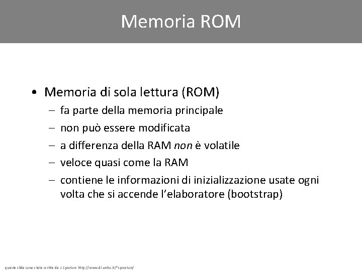 Memoria ROM • Memoria di sola lettura (ROM) – – – fa parte della