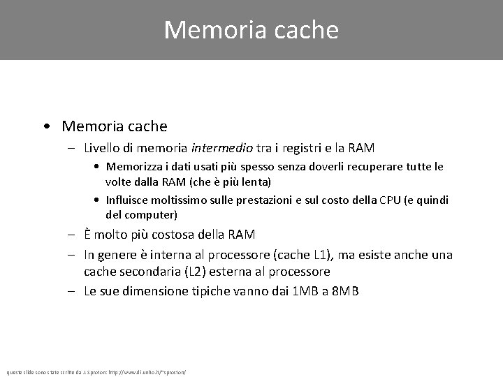 Memoria cache • Memoria cache – Livello di memoria intermedio tra i registri e