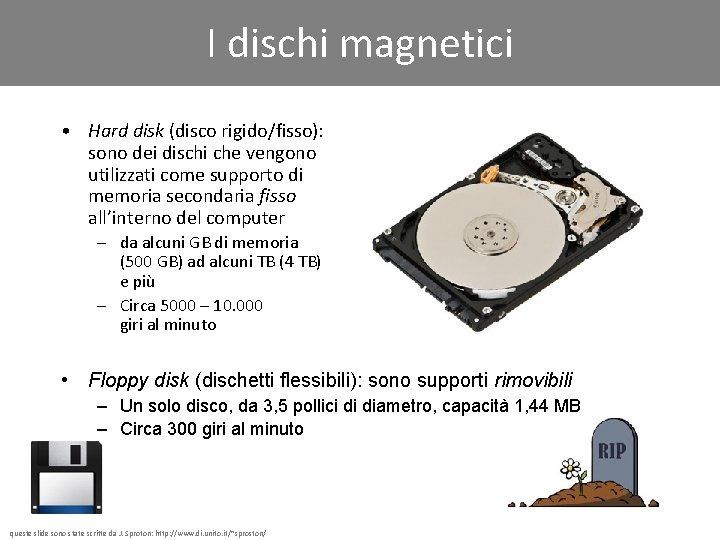 I dischi magnetici • Hard disk (disco rigido/fisso): sono dei dischi che vengono utilizzati