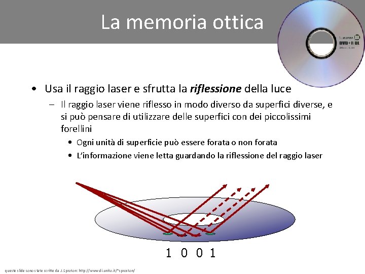 La memoria ottica • Usa il raggio laser e sfrutta la riflessione della luce