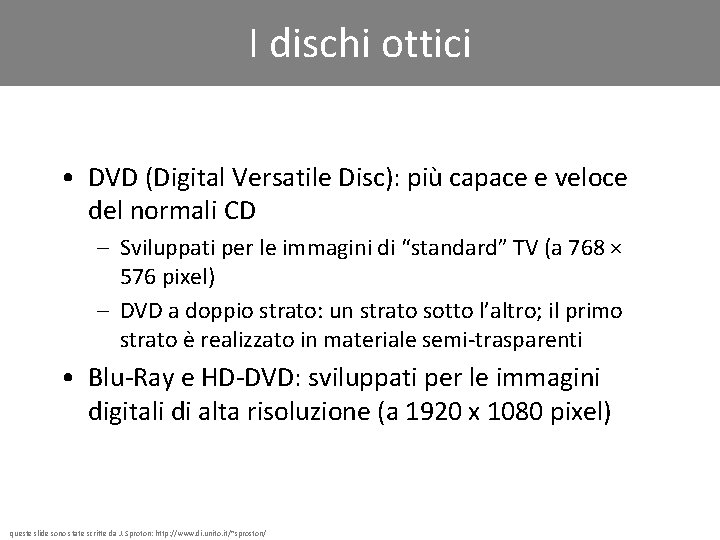 I dischi ottici • DVD (Digital Versatile Disc): più capace e veloce del normali