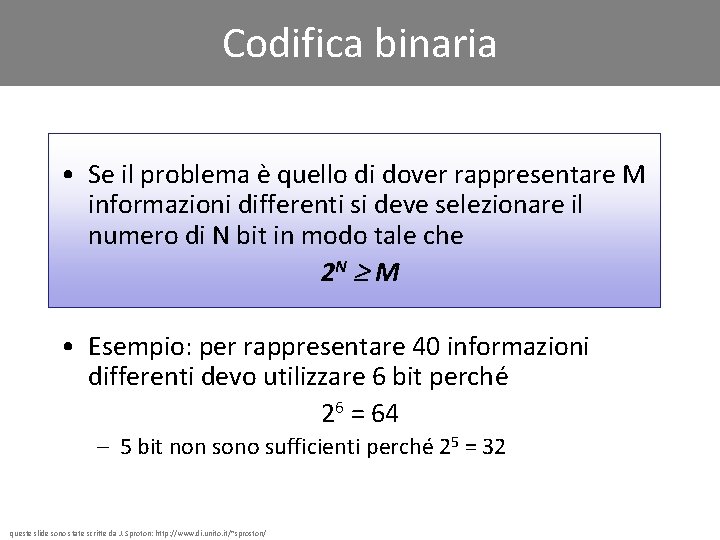 Codifica binaria • Se il problema è quello di dover rappresentare M informazioni differenti