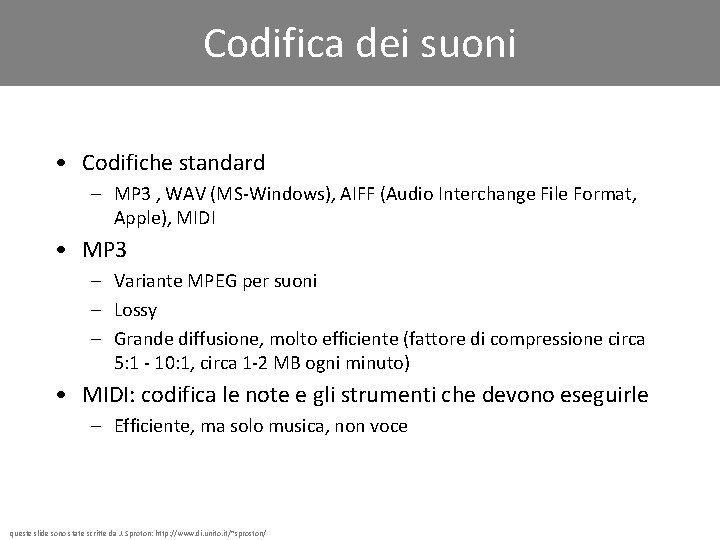 Codifica dei suoni • Codifiche standard – MP 3 , WAV (MS-Windows), AIFF (Audio