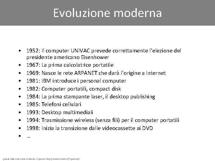 Evoluzione moderna • 1952: Il computer UNIVAC prevede correttamente l’elezione del presidente americano Eisenhower