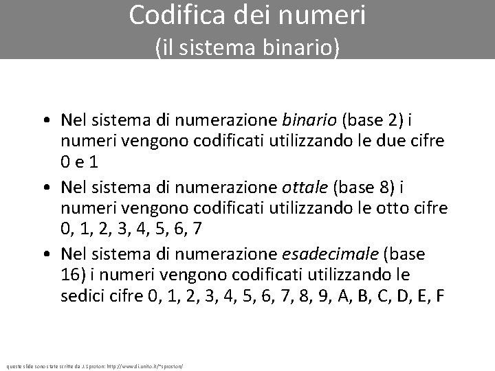 Codifica dei numeri (il sistema binario) • Nel sistema di numerazione binario (base 2)