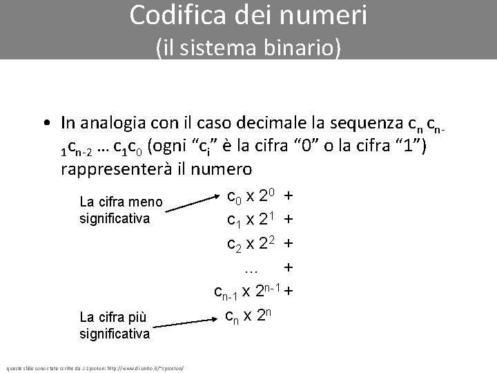 Codifica dei numeri (il sistema binario) • In analogia con il caso decimale la