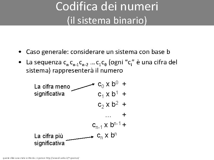 Codifica dei numeri (il sistema binario) • Caso generale: considerare un sistema con base