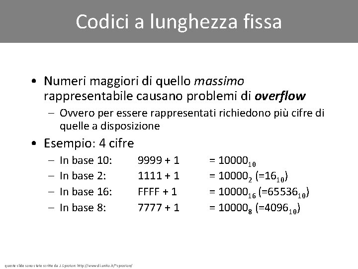 Codici a lunghezza fissa • Numeri maggiori di quello massimo rappresentabile causano problemi di