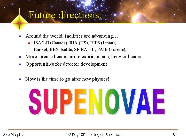 Future directions: n Around the world, facilities are advancing… n ISAC-II (Canada), RIA (US),
