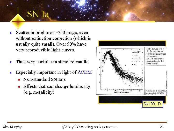 SN Ia n n n Scatter in brightness <0. 3 mags, even without extinction