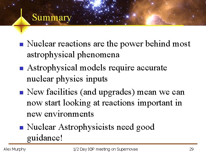 Summary n n Alex Murphy Nuclear reactions are the power behind most astrophysical phenomena