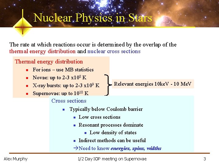 Nuclear Physics in Stars The rate at which reactions occur is determined by the