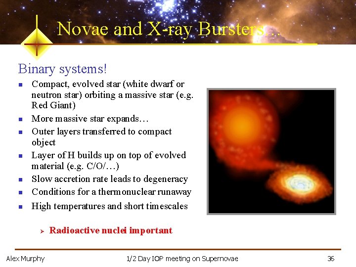 Novae and X-ray Bursters… Binary systems! n n n n Compact, evolved star (white