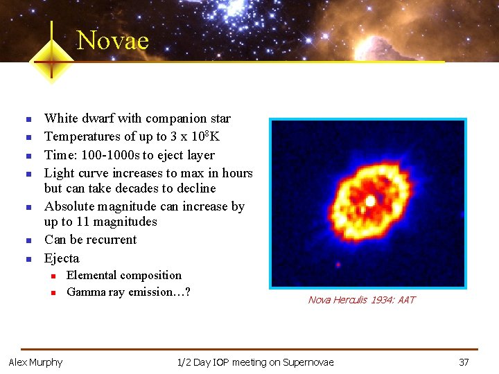 Novae n n n n White dwarf with companion star Temperatures of up to