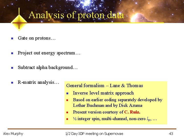 Analysis of proton data n Gate on protons… n Project out energy spectrum… n