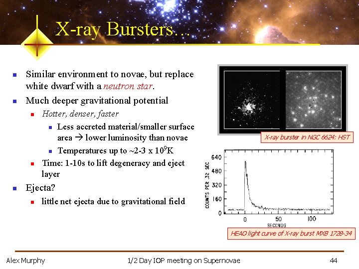 X-ray Bursters… n n Similar environment to novae, but replace white dwarf with a