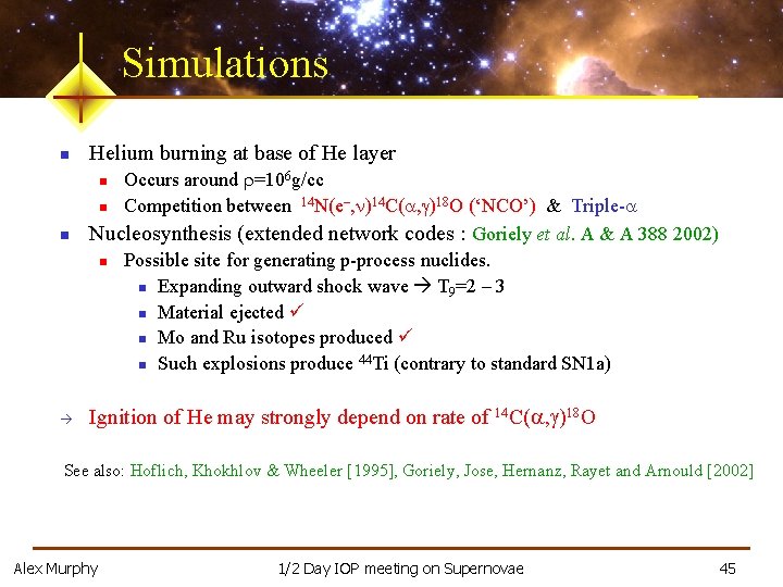 Simulations n Helium burning at base of He layer Occurs around r=106 g/cc 14