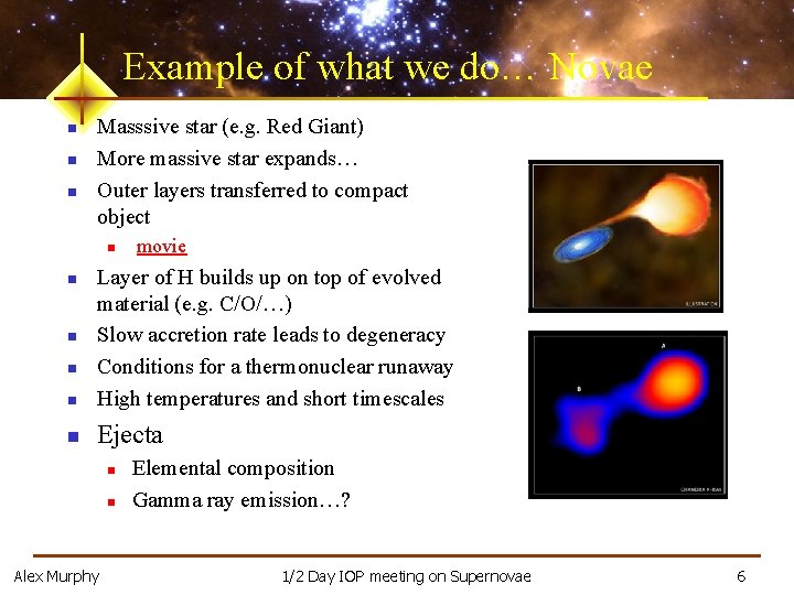 Example of what we do… Novae n n n Masssive star (e. g. Red