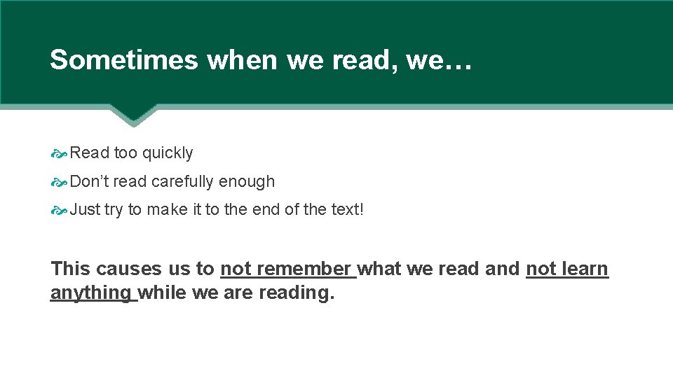 Sometimes when we read, we… Read too quickly Don’t read carefully enough Just try