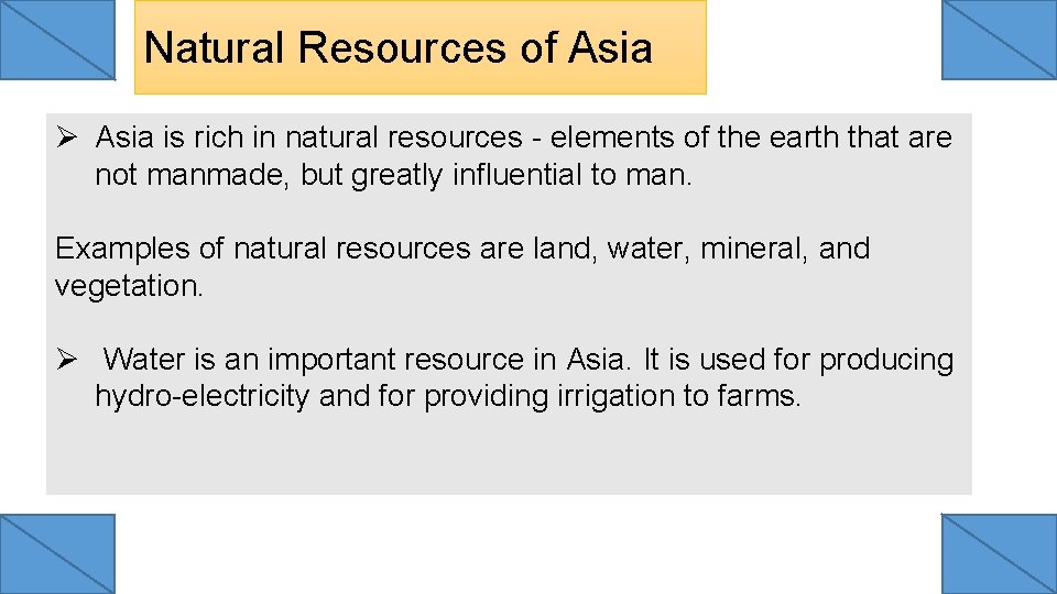 Natural Resources of Asia Ø Asia is rich in natural resources - elements of