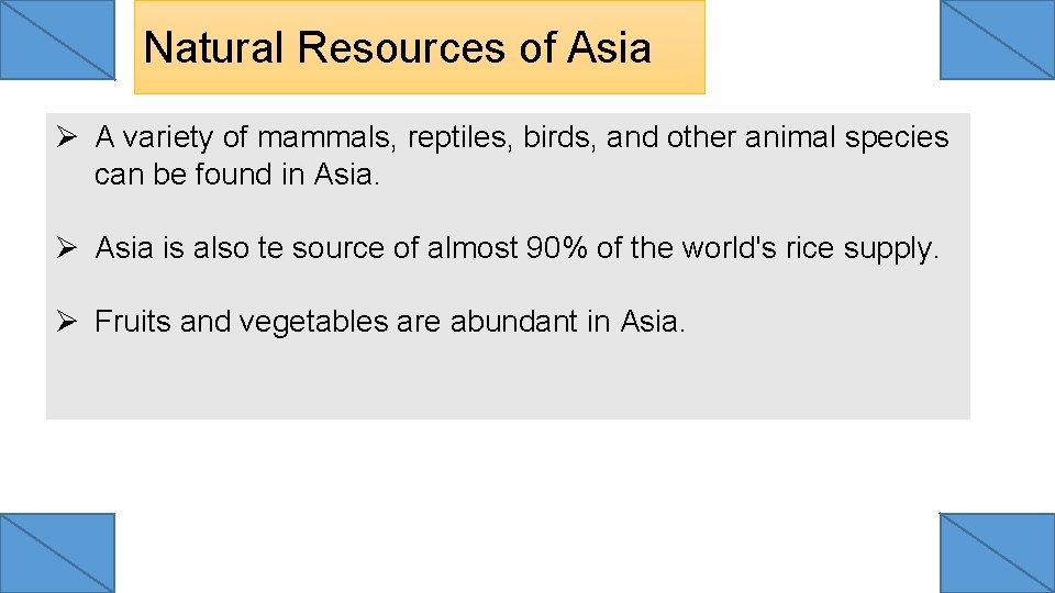 Natural Resources of Asia Ø A variety of mammals, reptiles, birds, and other animal