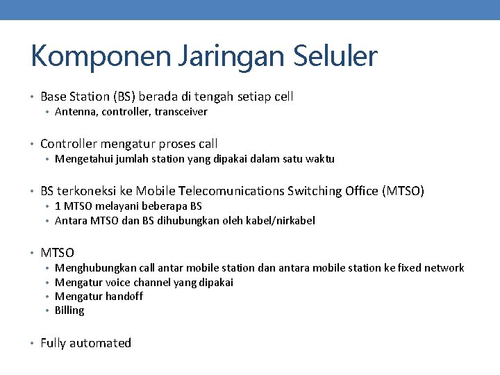 Komponen Jaringan Seluler • Base Station (BS) berada di tengah setiap cell • Antenna,