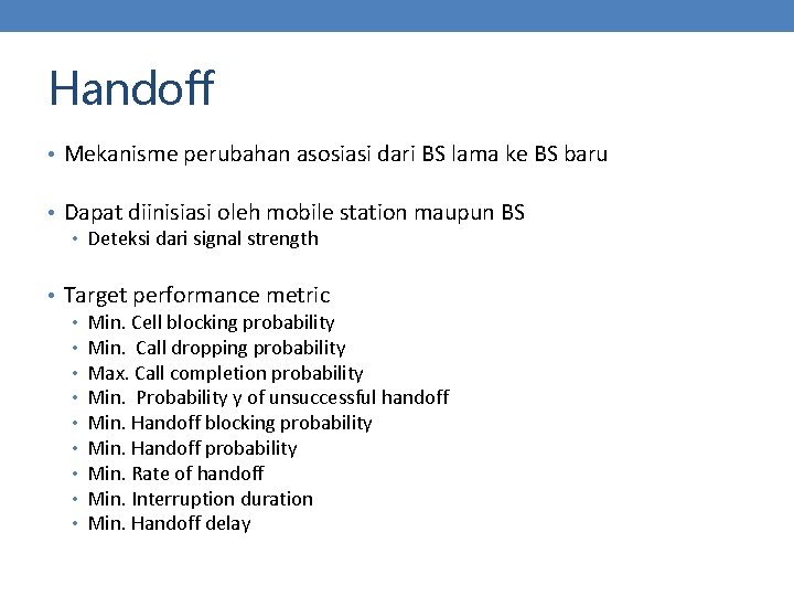 Handoff • Mekanisme perubahan asosiasi dari BS lama ke BS baru • Dapat diinisiasi