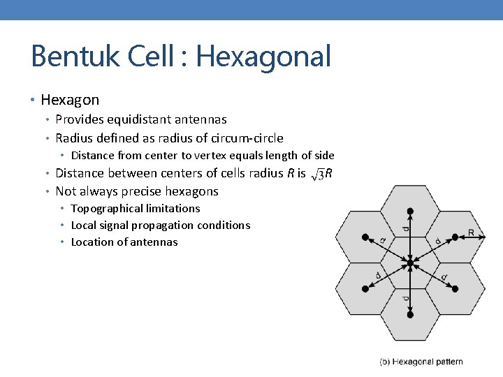 Bentuk Cell : Hexagonal • Hexagon • Provides equidistant antennas • Radius defined as