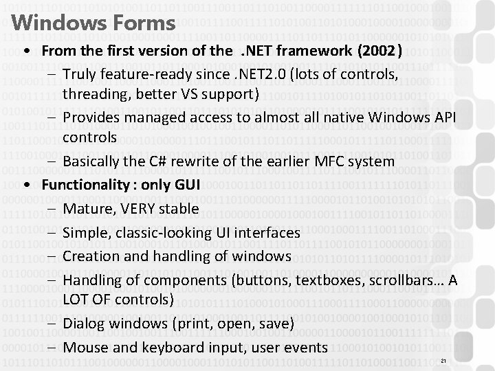 Windows Forms • From the first version of the. NET framework (2002) – Truly