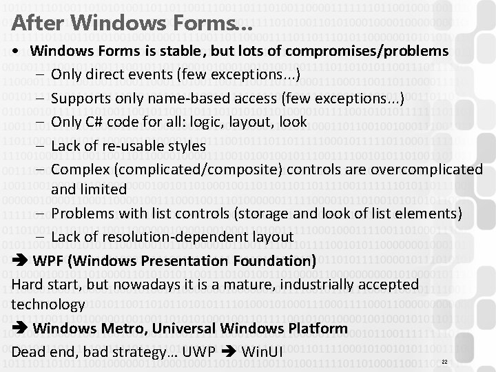 After Windows Forms… • Windows Forms is stable, but lots of compromises/problems – Only