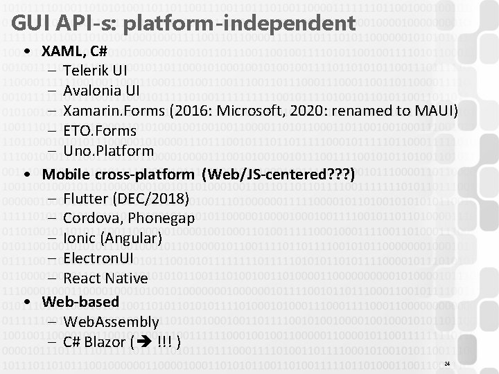 GUI API-s: platform-independent • XAML, C# – Telerik UI – Avalonia UI – Xamarin.