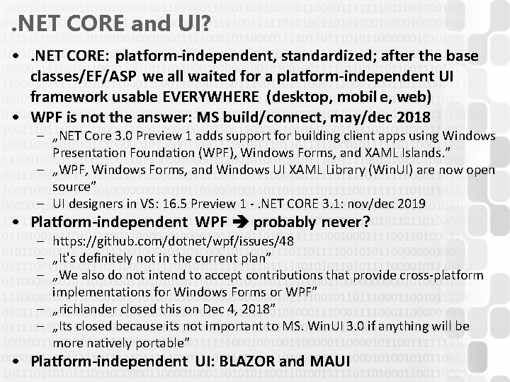 . NET CORE and UI? • . NET CORE: platform-independent, standardized; after the base