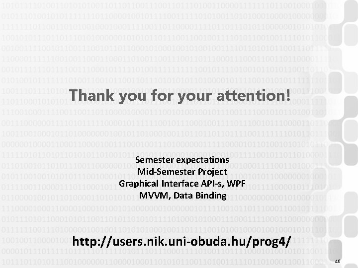 Thank you for your attention! Semester expectations Mid-Semester Project Graphical Interface API-s, WPF MVVM,