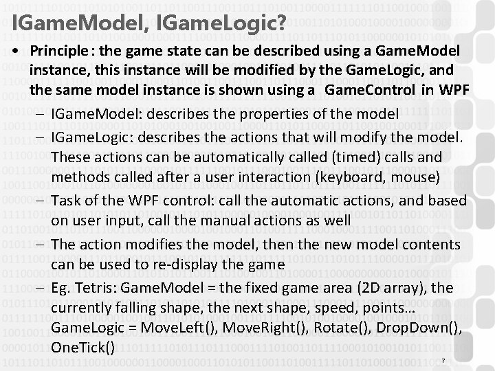 IGame. Model, IGame. Logic? • Principle: the game state can be described using a