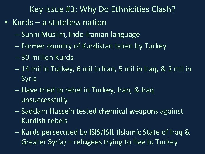 Key Issue #3: Why Do Ethnicities Clash? • Kurds – a stateless nation –