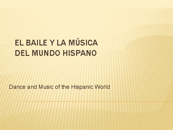 EL BAILE Y LA MÚSICA DEL MUNDO HISPANO Dance and Music of the Hispanic