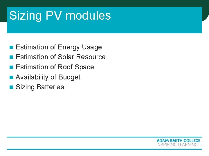 Sizing PV modules n n n Estimation of Energy Usage Estimation of Solar Resource Sizing PV modules n n n Estimation of Energy Usage Estimation of Solar Resource